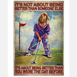 It's Not About Being Better Than Someone Else It's About Being Better Than You Were The Day Before Vintage Poster - Poster For Golf Players