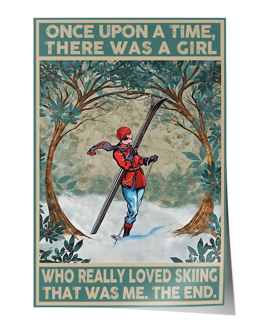 Once upon a time, there was a girl who really loved skiling Wall Decor Artwork Print Poster Wall Art Print Home Decor Vintage - Satin Portrait Poster