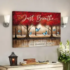 Just Breathe You'll Never Live This Moment Again - Bible Verse Canvas - Scripture Canvas Wall Art - Jesus Christ Art - Jesus Canvas Poster