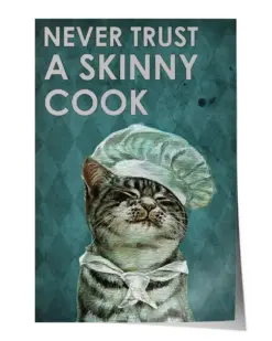 Never Trust A Skinny Cook Cat Poster - Satin Portrait Poster