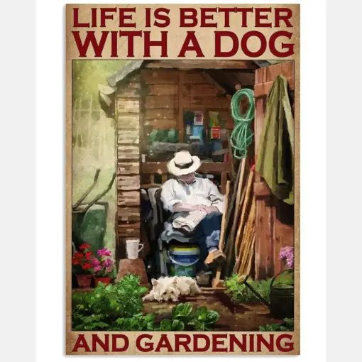 Life Is Better With A Dog And Gardening Poster - Home Wall Decor - No Frame Full