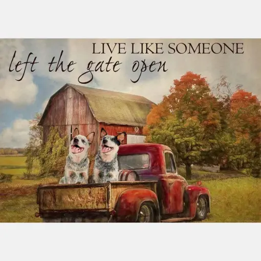 Live Like Someone Left The Gate Open Farmhouse Vintage Heeler Dogs