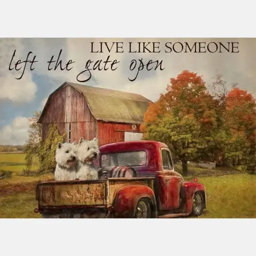 Live Like Someone Left The Gate Open Farmhouse Vintage Westie Dogs