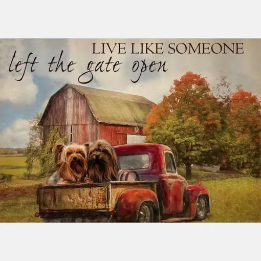 Live Like Someone Left The Gate Open Farmhouse Vintage Yorkshire Terrier Dogs