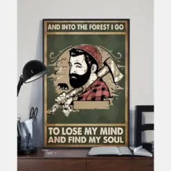 Lumberjack Arborist Poster Into The Forest I Go Lose My Mind And Find My Soul Vintage Room Home Decor Wall Art Gifts Idea