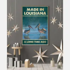 Made In Louisiana A Long Time Ago Poster Vintage Room Home Decor Wall Art Gifts Idea