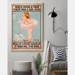 Makeup Poster Once Upon A Time There Was A Girl Who Really Loved Makeup Vintage Room Home Decor Wall Art Gifts Idea