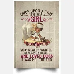 Meaningful Quote Once Upon A Time There Was A Girl Who Really Wanted To Become A Nurse Dog Lovers