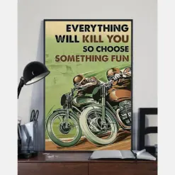 Motorcycle Poster Everything Will Kill You Choose Something Fun Vintage Room Home Decor Wall Art Gifts Idea