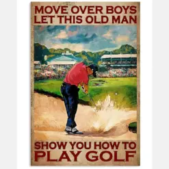 Move Over Boys Let This Old Man Show You How To Play Golf Poster - Poster For Golfers - Golf Player Birthday Xmas Gift - Home Decor - Wall Art