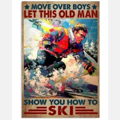 Move Over Boys Let This Old Man Show You How To Ski Poster - Poster For Skiing Lovers - Man Skiing Vintage Art Picture - Wall Decor - No Frame