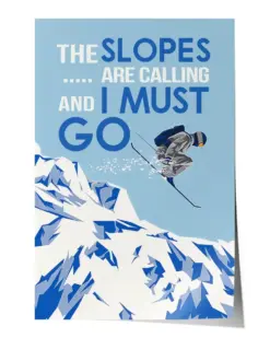 The Slopes Are Calling And I Must Go Poster - Satin Portrait Poster