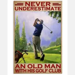 Never Underestimate An Old Man With His Golf Club Poster - Man Playing Golf Vintage Art Picture - Home Wall Decor - No Frame