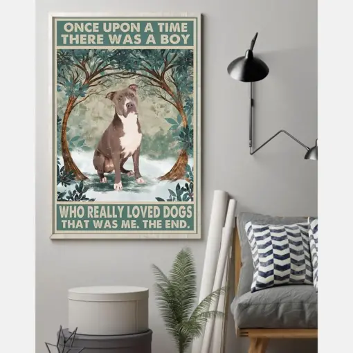 Once Upon A Time There Was A Boy Who Really Loves Dogs That Was Me, Portrait Poster Canvas, Best Gift For Dog Lovers, Warm Home Decor Wall Art