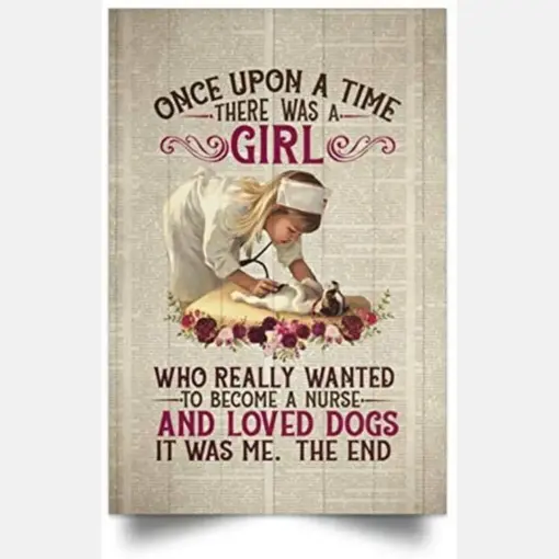Once Upon A Time There Was A Girl Who Really Wanted To Become A Nurse Dog Lovers Portrait Poster