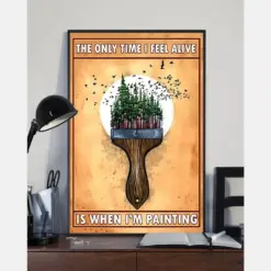 Painting Poster The Only Time I Feel Alive Is When Painting Vintage Room Home Decor Wall Art Gifts Idea