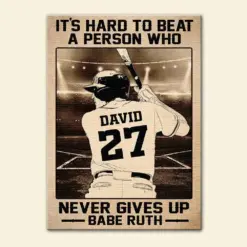 Personalized Baseball Player Poster - It's Hard To Beat A Person Who Never Gives Up - Poster & Canvas