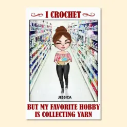 Personalized Crochet Girl Poster - My Favorite Hobby Is Collecting Yarn - Poster & Canvas