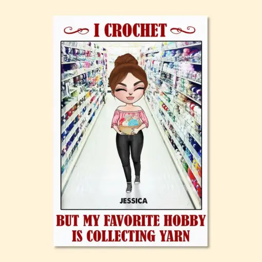 Personalized Crochet Girl Poster - My Favorite Hobby Is Collecting Yarn - Poster & Canvas