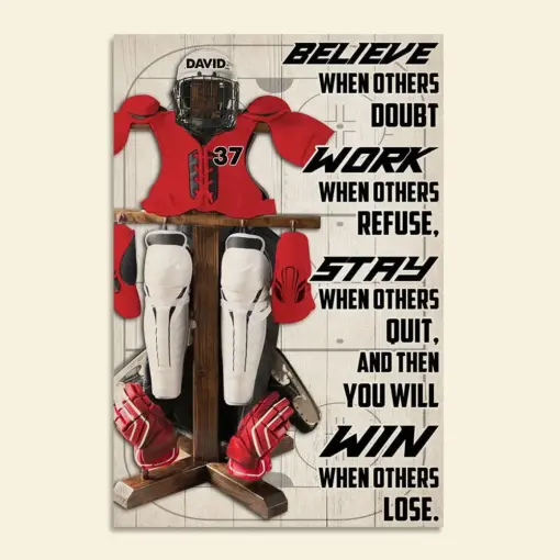 Personalized Hockey Uniform Poster - Believe When Others Doubt Work When Others Refuse - Poster & Canvas