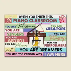 Personalized Piano Teacher Poster - When You Enter This Classroom You Are Musician - Poster & Canvas