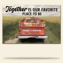 Personalized Poster - Vintage Truck Together Is Our Favorite Place To Be - Poster & Canvas