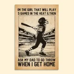 Personalized Softball Girl Poster - I Am The Girl That Will Play 5 Games In The Heat - Poster & Canvas