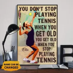 Personalized You Don’t Stop Playing Tennis When You Get Old You Get Old When You Stop Playing Tennis Poster, Canvas