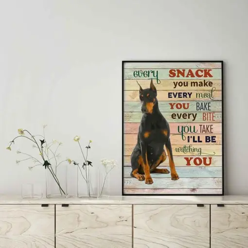 Pinscher Dog Every Snack You Make Every Meal You Bake Every Bite You Take