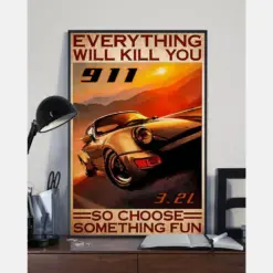 Pors 911 Car Racing Poster Everything Will Kill You Choose Something Fun Vintage Room Home Decor Wall Art Gifts Idea