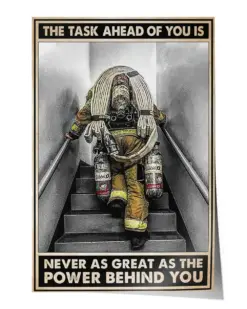 The Task Ahead of You is Never As Great Firefighter Poster - Satin Portrait Poster