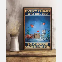 Scuba Diving Canvas Prints Everything Will Kill You So Choose Something Fun Vintage Wall Art Gifts Vintage Home Wall Decor Canvas