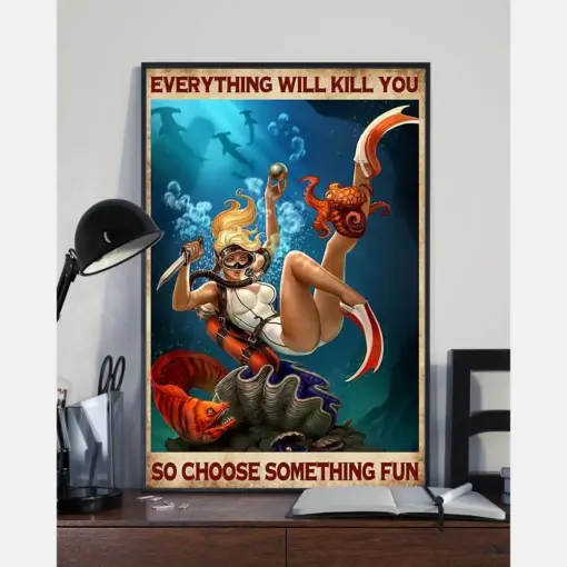 Scuba Diving Girl Poster Everything Will Kill You Choose Something Fun Vintage Room Home Decor Wall Art Gifts Idea