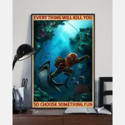 Scuba Diving Shark Loves Poster Everything Will Kill You Choose Something Fun Vintage Room Home Decor Wall Art Gifts Idea