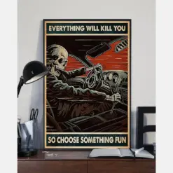 Skeleton Car Racing Poster Everything Will Kill You So Choose Something Fun Vintage Room Home Decor Wall Art Gifts Idea