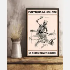 Skeleton Playing Drum Poster Everything Will Kill You Choose Something Fun Vintage Room Home Decor Wall Art Gifts Idea