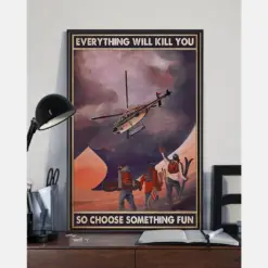 Skiing Heliskiing Canvas Prints Everything Will Kill You Choose Something Fun Vintage Wall Art Gifts Vintage Home Wall Decor Canvas