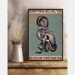 Snake And Skull Poster Everything Will Kill You Choose Something Fun Vintage Room Home Decor Wall Art Gifts Idea