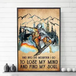 Snowboarding And Into The Mountain I Go To Lose My Mind And Find My Soul Poster, Canvas