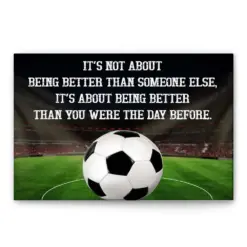 Soccer It�S Not About Being Better Than Someone Else Inspirational Quote Sports Gifts Poster & Canvas, Wall Art Decor