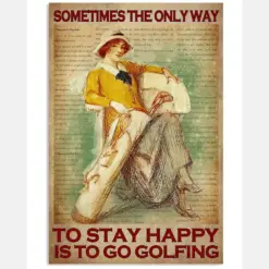 Sometimes The Only Way To Stay Happy Is To Go Golfing Poster - Woman And Golfing Bag Vintage Retro Art Picture - Home Wall Decor - No Frame