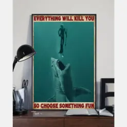 Spearfishing Shark Poster Everything Will Kill You Choose Something Fun Vintage Room Home Decor Wall Art Gifts Idea