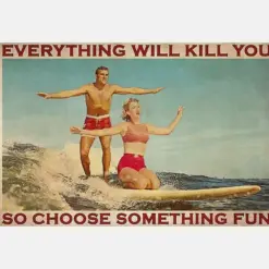 Surfing Couple Everything Will Kill You So Choose Something Fun Landscape