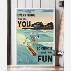 Surfing Skeleton Poster Everything Will Kill You Choose Something Fun Vintage Room Home Decor Wall Art Gifts Idea