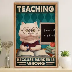 Teacher Classroom Poster Teaching Because Murder Is Wrong | Student Wall Art Back To School Gift For Teacher