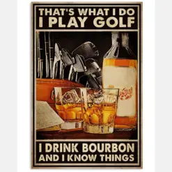 That's What I Do I Play Golf I Drink Bourbon And I Know Things Poster - Poster For Golf And Bourbon Lovers - Home Wall Decor - No Frame