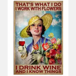 That's What I Do I Work With Flowers I Drink Wine And I Know Things Vintage Art Poster - Flower Lover Birthday Xmas Gift - Home Decor - No Frame