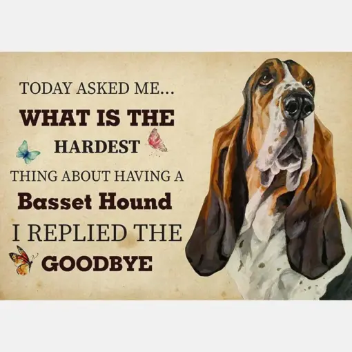 The Hardest Thing About Having A Basset Hound Dog I Replied The Goodbye