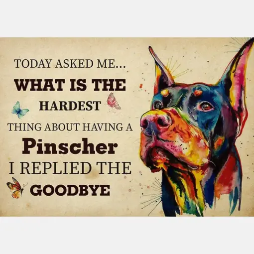 The Hardest Thing About Having A Pinscher Dog I Replied The Goodbye