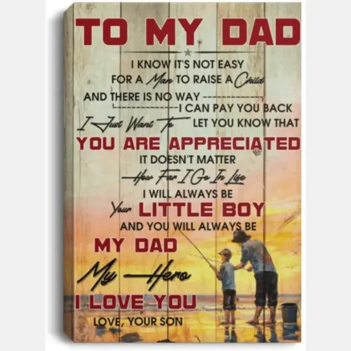 To My Dad Fishing Wood Son To Dad I Know Its Not Easy For A Man To Raise A Child